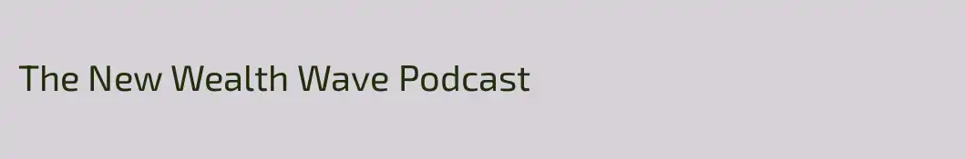 The New Wealth Wave Podcast